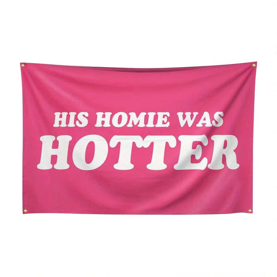 Flying Colors~His Homie Was Hotter Pink Flag 3x5ft Banner, For College Dorm Room, With Four Brass Rope Rings, Suitable For Indoor And Outdoor Decoration 150*90cm Wall Decoration Gift